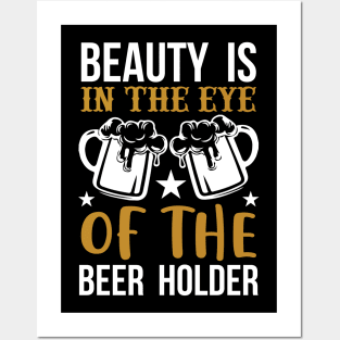 Beauty Is In The Eye Of The Beer Holder T Shirt For Women Men Posters and Art